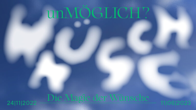 »unMÖGLICH? Die Magie der Wünsche« Titelmotiv zur Sonderausstellung »unMÖGLICH? Die Magie der Wünsche«: Wolken auf blauem Hintergrund bilden das Wort WÜNSCHE