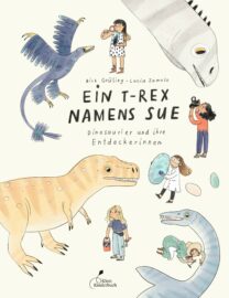10b Lucia Zamolo EIN T REX NAMENS SUE Klett Kinderbuch 10b Lucia Zamolo EIN T REX NAMENS SUE Klett Kinderbuch