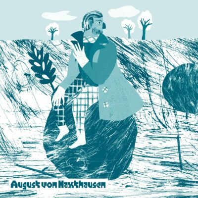 August von Haxthausen | Illustration: Nina Kaun August von Haxthausen | Illustration: Nina Kaun